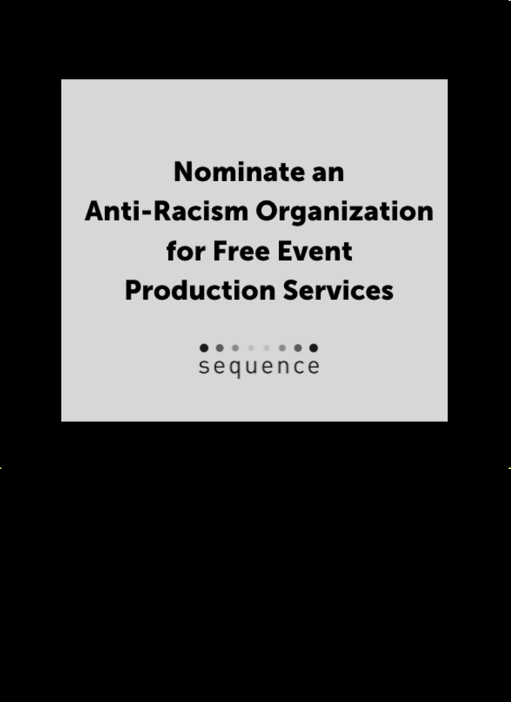 Nomination Qualifications for Sequence's Free Anti-Racism Event Production Services